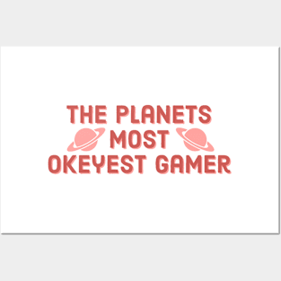 The planets most okeyest gamer #1 Posters and Art